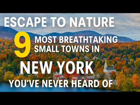 Escape to Nature: 9 Most Breathtaking Small Towns in New York You’ve Never Heard Of