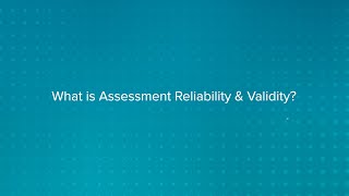 What is Assessment Reliability & Validity?