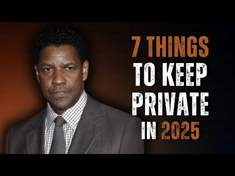 7 THINGS TO KEEP PRIVATE IN 2025 – A Powerful Motivational Speech Inspired by Denzel Washington