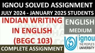 BEGC 103 || INDIAN WRITING IN ENGLISH || IGNOU SOLVED ASSIGNMENT 2024-2025 || JULY 2024 JANUARY 2025