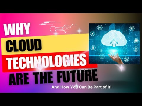 Why Cloud Technologies Are the Future – And How You Can Be Part of It!