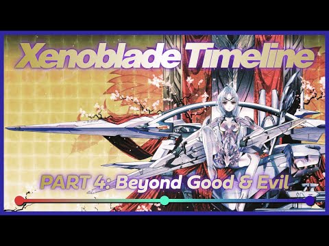 The Complete Xenoblade Timeline - Part 4: Beyond Good and Evil