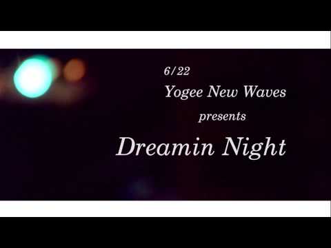 Yogee New Waves presents 6/22 Dreamin Night
