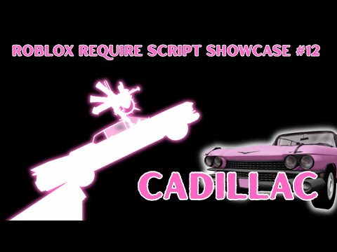 Roblox Require Script Showcase #12 | Cadillac