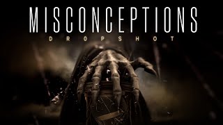 Misconceptions - Drop Shot (Offical Lyric Video)
