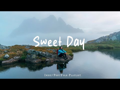 [Playlist] Sweet Day | Make you feel positive and peaceful🍃 | Best Indie/Pop/Folk/Acoustic