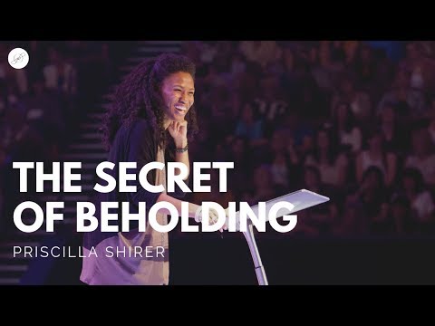 Priscilla Shirer: The Secret of Beholding