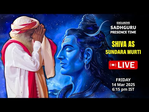 DON'T MISS! 🔴LIVE | Shiva as Sundara Murti | Sadhguru Presence & Wisdom | 14 March 6:15 PM IST