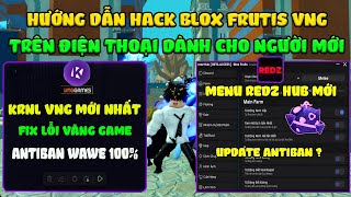 Guide to Hacking Blox Fruits 27 KRNL VNG on Mobile: New REDZ Hub Menu, Auto Farm, Tele Fruits