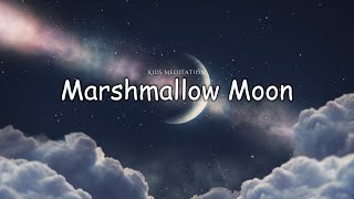 Sleep Meditation for Kids | SLEEPY MARSHMALLOW MOON | Sleep Story for Children