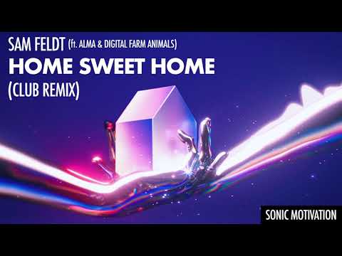 Sam Feldt - Home Sweet Home (Club Remix)