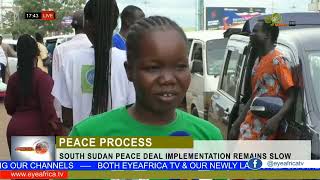SOUTH SUDAN PEACE DEAL IMPLEMENTATION REMAINS SLOW