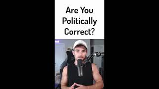 Are you Politically Correct?
