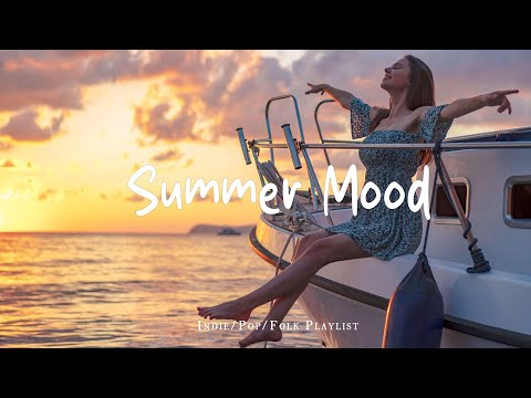 Summer Mood  🌞 Chill Music to Start Your Day | Best Indie/Pop/Folk/Acoustic Playlist