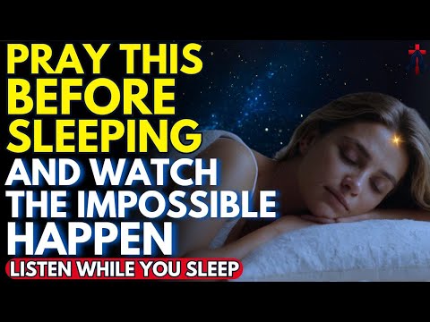 DON'T GO TO SLEEP WITHOUT SAYING THIS PRAYER! GOD WILL ANSWER YOU | Prayer for Sleep | Night Prayer