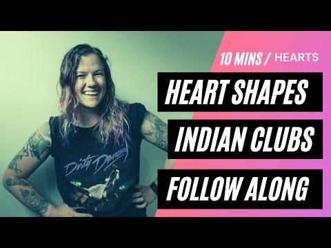 Indian Clubs for beginners follow along 10 minute workout Heart Shapes