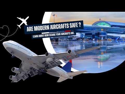 Are Modern Aircrafts Safe?
