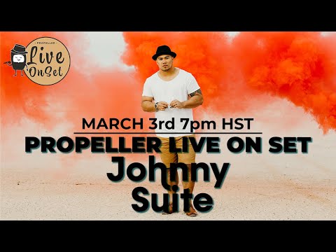 Johnny Suite: Live On Set w/ Propeller