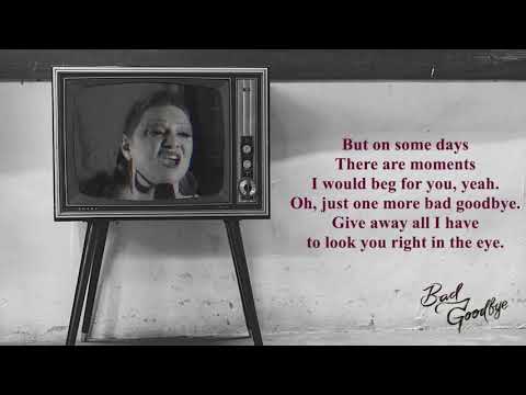 Bad Goodbye Lyric Video