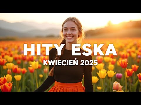 ESKA Hity na Czasie  KWIECIEŃ 2025 vol.3 * Najnowsze Przeboje z Radia Eska 2025 - Deep House Mix