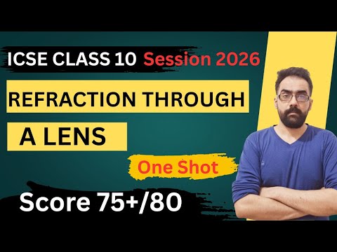 Refraction Through A Lens 🔥| Class 10 ICSE | Complete Chapter 