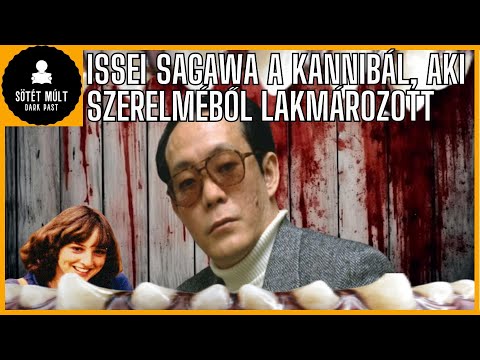 A kannibál celeb -  Issei Sagawa [A kannibalizmus keresztapja]
