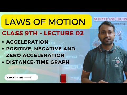 CLASS 9th LAWS OF MOTION LECTURE - 02 | ACCELERATION | POSITIVE, NEGATIVE AND ZERO ACCELERATION |
