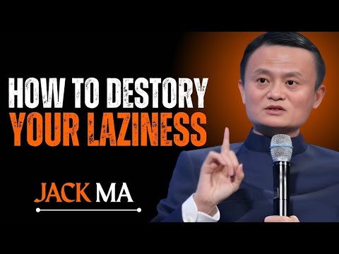 : HOW TO DESTORY YOUR LAZINESS:POWER FULL SPEECH BY  JACK MA