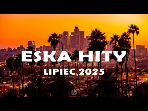 Eska Hity Lipiec 2025 * Najnowsze Przeboje z Radia Eska 2025 * Najlepsza radiowa muzyka 2025 #9
