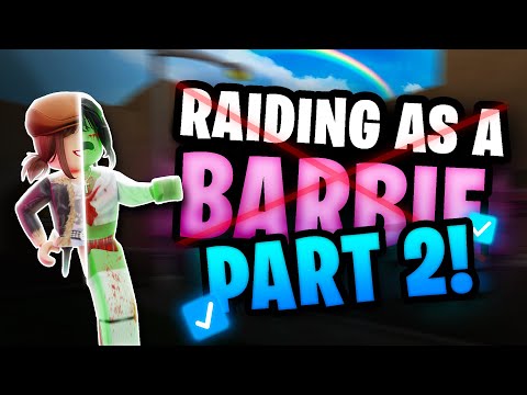Raiding As A Barbie in Da Hood (Part 2) ft. @bodygrave