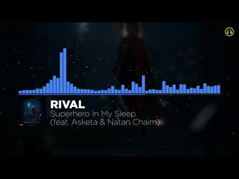 Rival x Asketa & Natan Chaim - Superhero In My Sleep