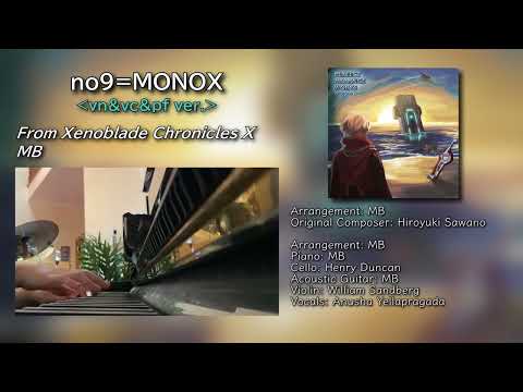 【XenobladeX】no9=MONOX ＜vn&vc&pf ver.＞