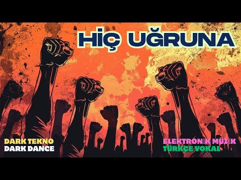 "Hiç Uğruna" Industrial | Dark Tekno | Dans |  Electronik Türkçe vokalli agresif, tempolu parça