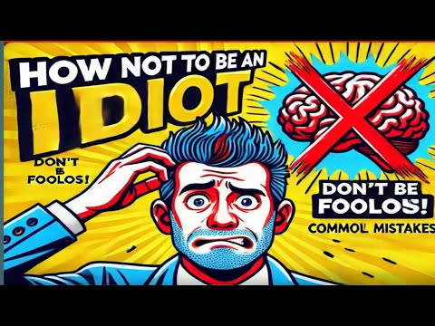 "Stop Being an Idiot! (Do This Instead)"