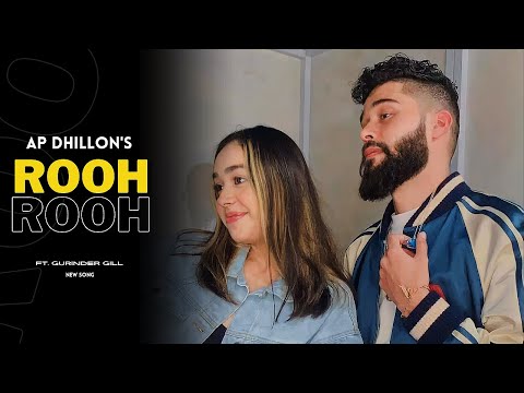 AP Dhillon - Rooh (New Song) Gurinder Gill | Shinda Kahlon | AP Dhillon New Song