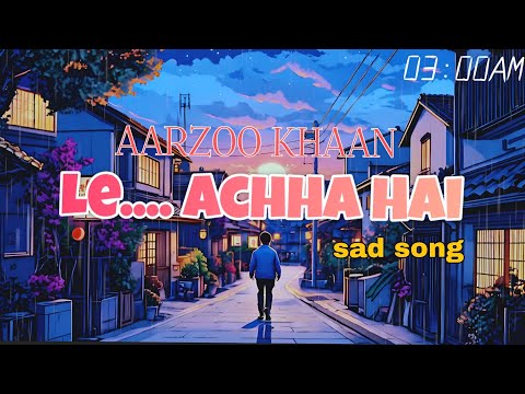 HEART BROK 💔 SAD SONG  |  Le....Accha Hai Song