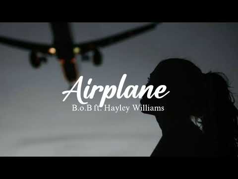 B.o.B (ft. Hayley Williams of Paramore) - Airplanes (Lyrics)