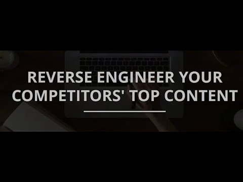 Reverse Engineer Your Competitors Top Content