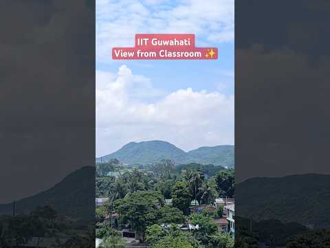 IIT GUWAHATI #view #hills #assam #iit #iitguwahati #iitguwahaticampus #classroom #scenery #hills
