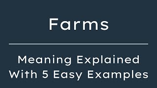 What Does Farms Mean? Farms Meaning in English With 5 Example Sentences