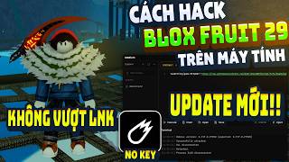 Cách Hack Blox Fruit Trên PC Client velocity Fix Lỗi Văng Auto Farm ANTI BAN Không Lỗi