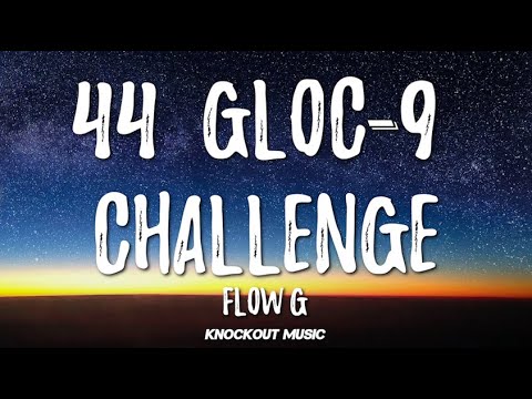 FLOW G - 44 Gloc-9 Challenge Goodson Remix (Lyrics)