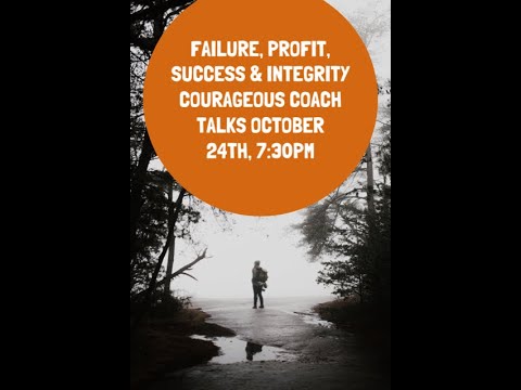 Courageous Coach Talks   October 24   Failure, Truth & Moving Forward