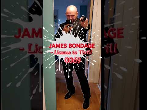 0069 James Bondage Licence to Thrill - New #Movie COMING SOON #spy #thriller #action #comedy #drama