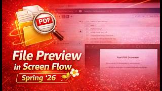 FLOW60: File Preview in Screen Flow Spring ’26 || Preview Uploaded Files Instantly in Salesforce