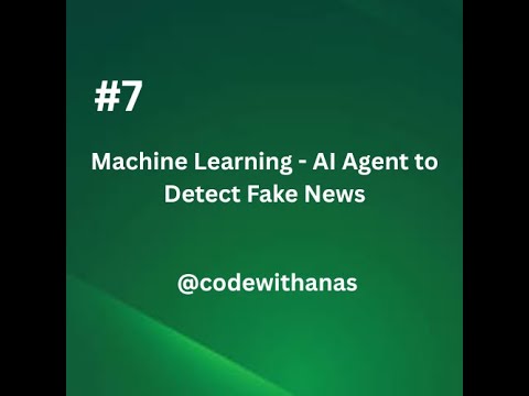 Machine Learning #7. AI Agent to detect fake news.