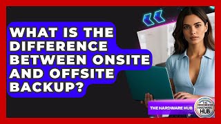 What Is The Difference Between Onsite And Offsite Backup? - The Hardware Hub