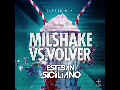 Esteban Siciliano - Milshake Vs. Volver (After mix)