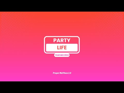 PARTYLIFE by Proper Matthew 2.0 | Year Mix 2024