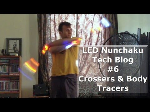 LED Nunchaku Tech Blog #6 Body Tracers & Crossers